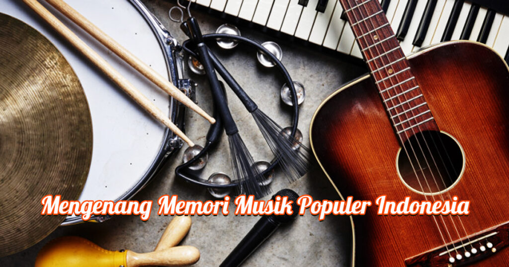 Mengenang Memori Musik Populer Indonesia